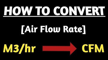 Conversion of M3/hr to CFM | What is cubic feet per minute? | CFM to M3/hr |