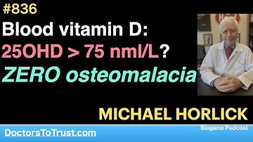 MICHAEL HOLICK 3 | Blood vitamin D: 25OHD greater than 75 nml/L? ZERO risk of osteomalacia