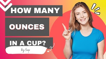 How Many Ounces in a Cup? | Ounces in a Cup | Ounces to Cup | FAQs