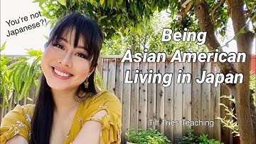 Living as an ASIAN AMERICAN in Japan | TiffTriesTeaching